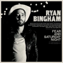 BINGHAM, RYAN - FEAR AND SATURDAY NIGHT